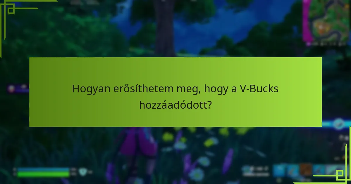 Hogyan erősíthetem meg, hogy a V-Bucks hozzáadódott?