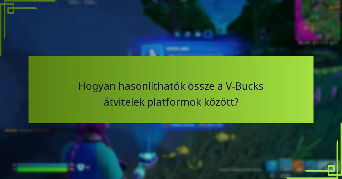 Mik a V-Bucks átvitelének korlátozásai?