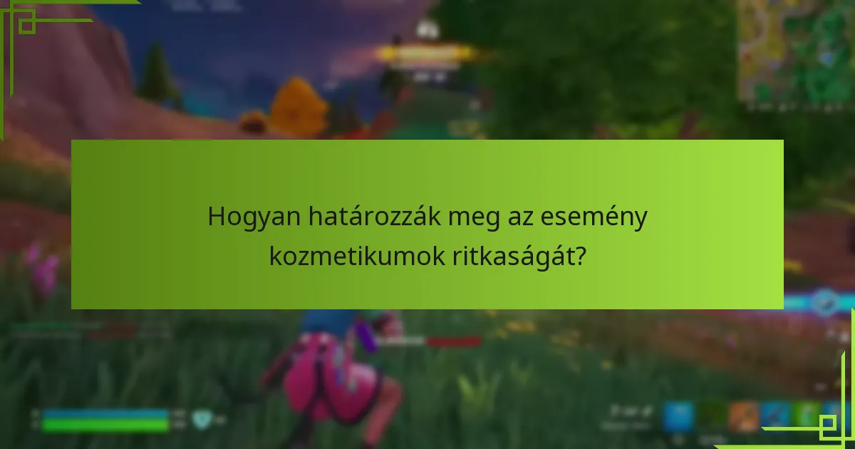 Hogyan határozzák meg az esemény kozmetikumok ritkaságát?