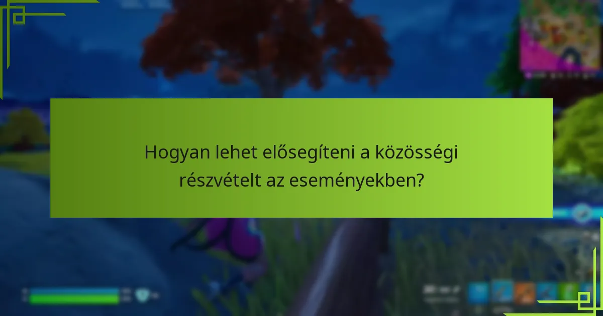 Hogyan lehet elősegíteni a közösségi részvételt az eseményekben?