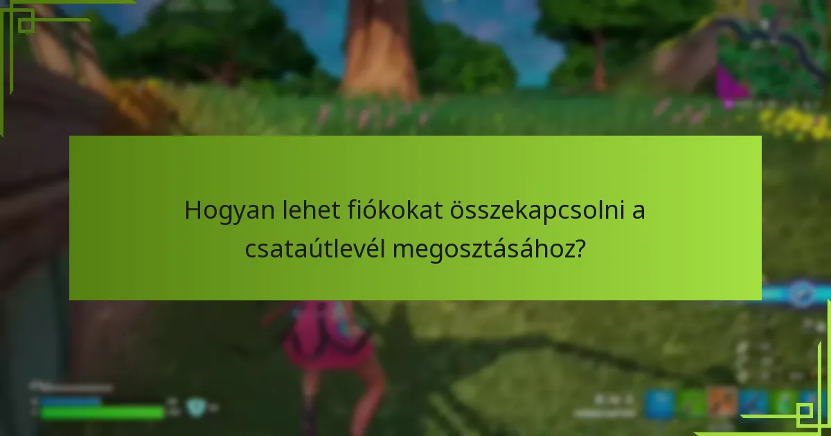 Mik a családi megosztási lehetőségek a csataútlevelekhez?