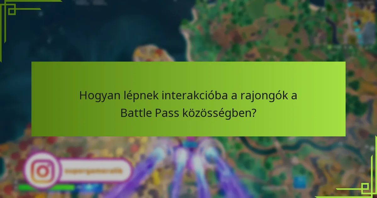 Hogyan lépnek interakcióba a rajongók a Battle Pass közösségben?