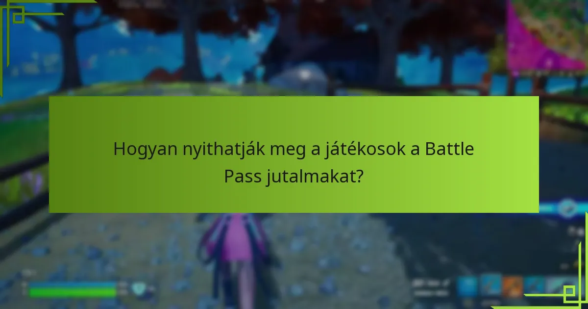 Hogyan nyithatják meg a játékosok a Battle Pass jutalmakat?