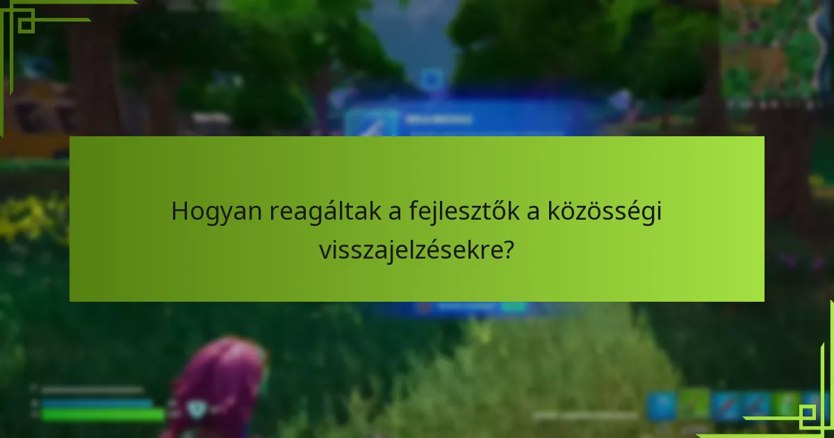 Hogyan reagáltak a fejlesztők a közösségi visszajelzésekre?