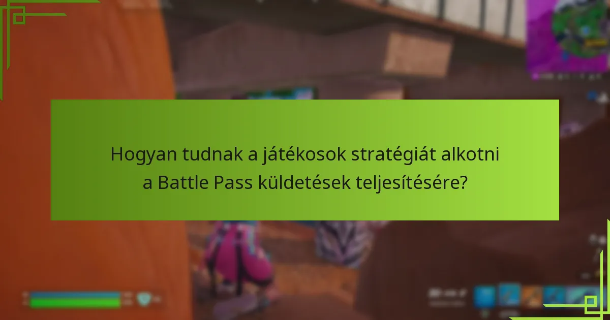 Mik a heti feladatok a Battle Pass küldetésekben?