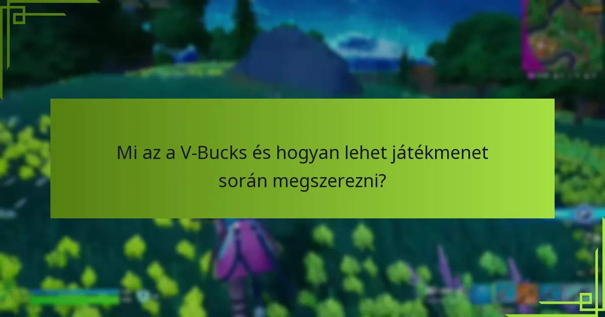 Hogyan lehet hatékonyan kezelni a játékmenet során szerzett V-Bucks-ot?