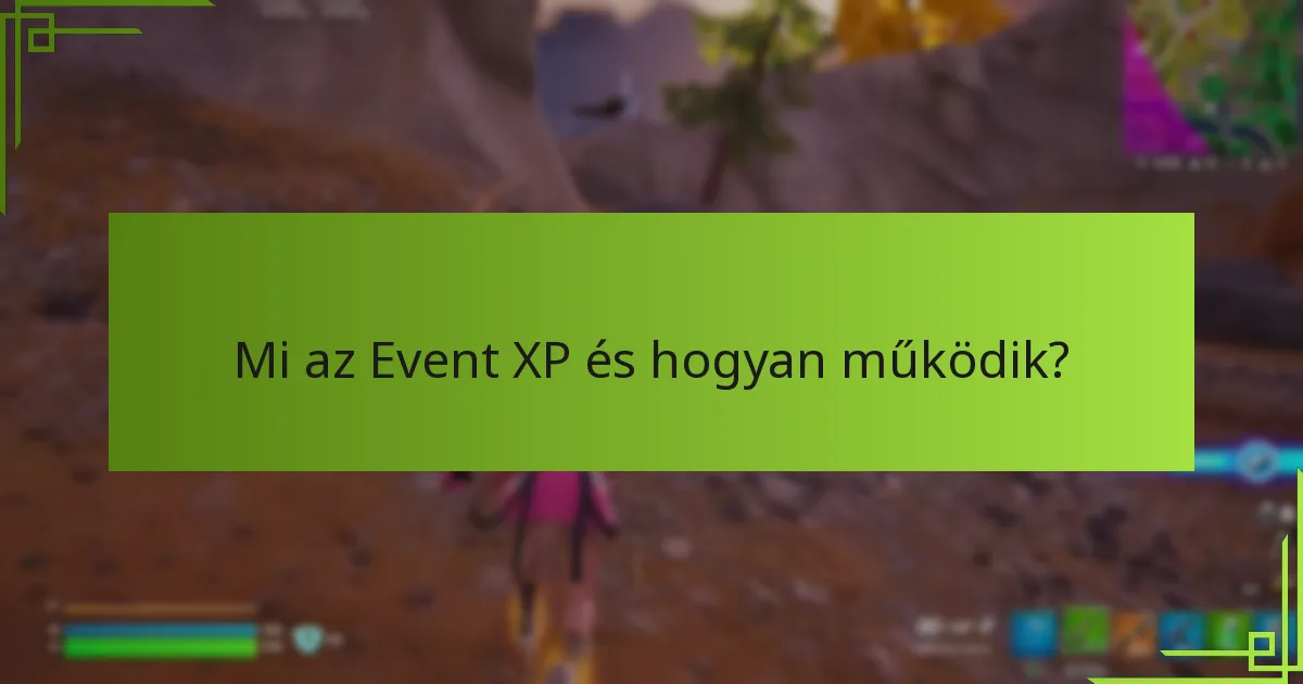 Mik a legjobb gyakorlatok az Event XP jutalmak maximalizálására?