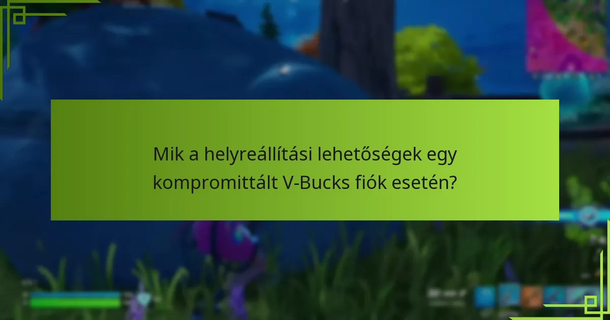 Mely eszközök növelhetik a V-Bucks fiók biztonságát?