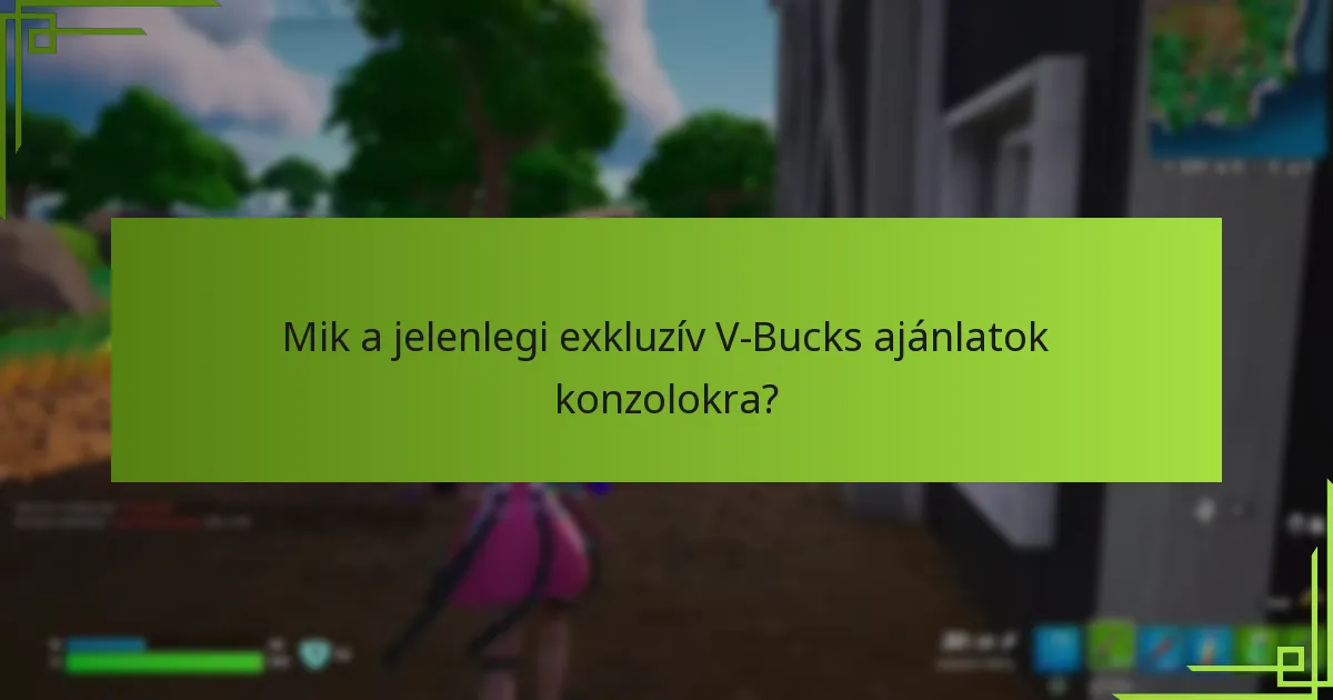 Hogyan változnak a V-Bucks ajánlatok konzolonként?