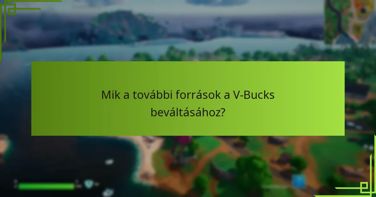 Mik a további források a V-Bucks beváltásához?