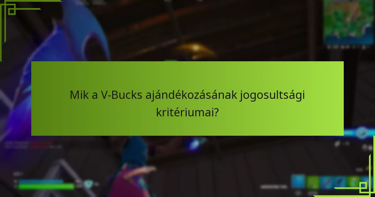 Mik a V-Bucks ajándékozásának kockázatai és korlátozásai?