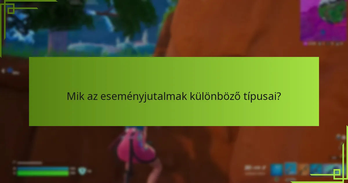 Mely tényezők befolyásolják az eseményjutalmak értékét?