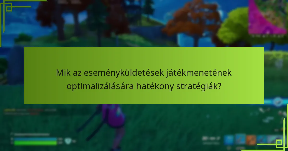 Mely eszközök és források segíthetnek a játékmenet optimalizálásában?